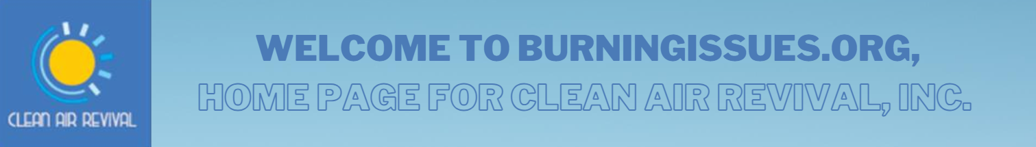 Welcome to burningissues.org, home page for Clean Air Revival, Inc.